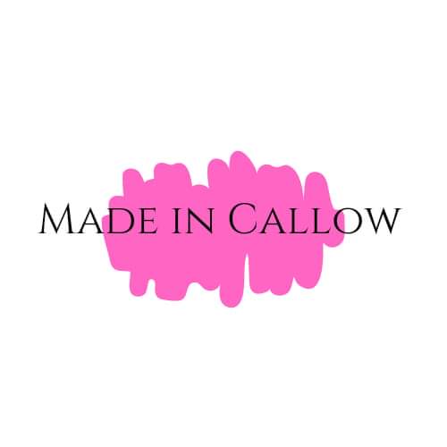 Made in Callow... where it all began!